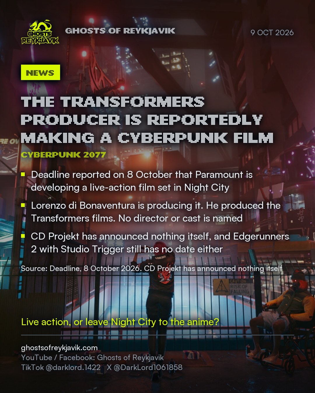 The Transformers producer is reportedly making a Cyberpunk film. Deadline reported on 8 October that Paramount is developing a live-action film set in Night City. Lorenzo di Bonaventura is producing it. He produced the Transformers films. No director or cast is named. CD Projekt has announced nothing itself, and Edgerunners 2 with Studio Trigger still has no date either