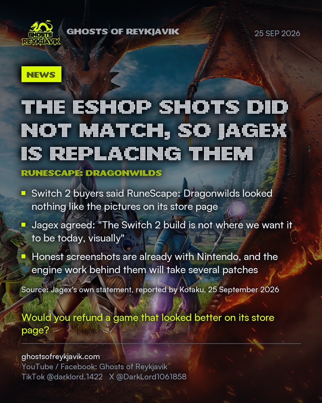 The eShop shots did not match, so Jagex is replacing them. Switch 2 buyers said RuneScape: Dragonwilds looked nothing like the pictures on its store page. Jagex agreed: "The Switch 2 build is not where we want it to be today, visually". Honest screenshots are already with Nintendo, and the engine work behind them will take several patches