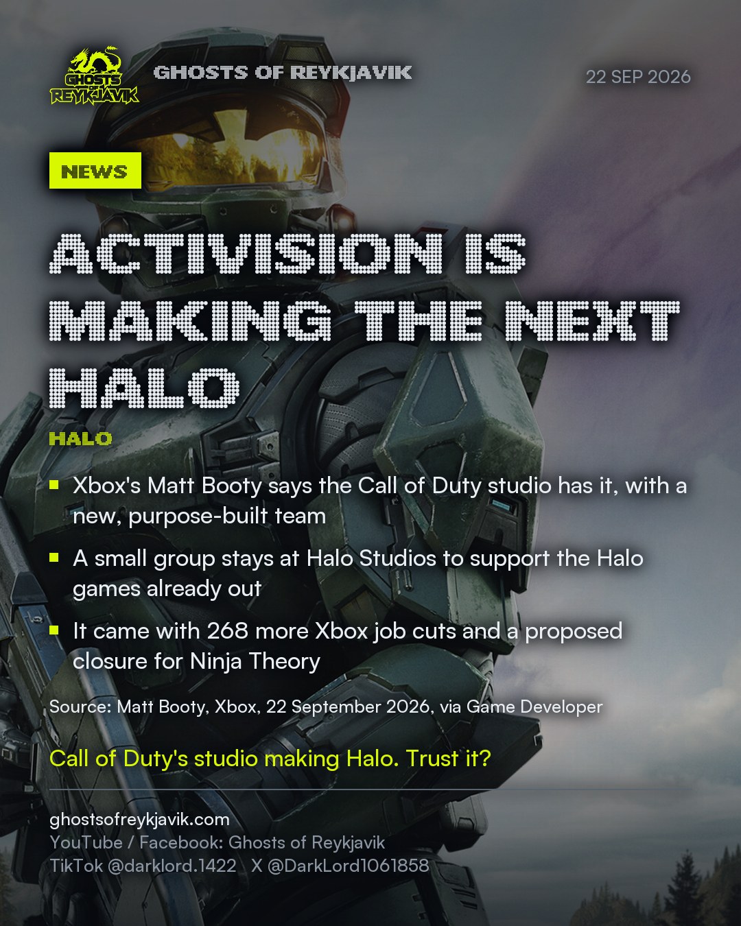 Activision is making the next Halo. Xbox's Matt Booty says the Call of Duty studio has it, with a new, purpose-built team. A small group stays at Halo Studios to support the Halo games already out. It came with 268 more Xbox job cuts and a proposed closure for Ninja Theory