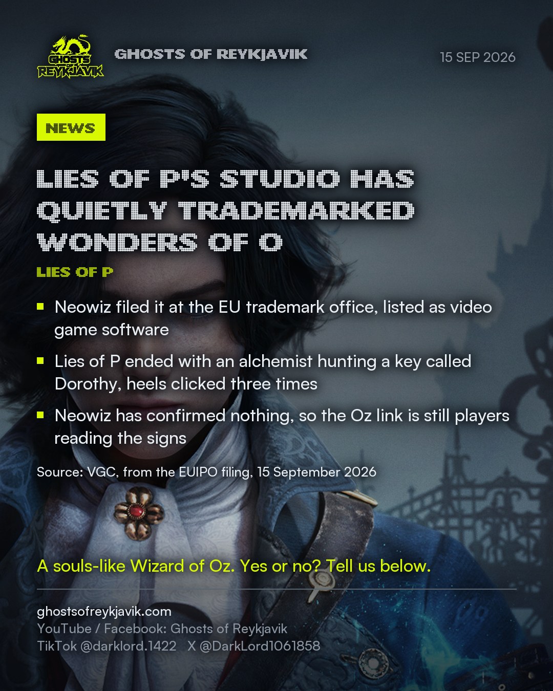 Lies of P's studio has quietly trademarked Wonders of O. Neowiz filed it at the EU trademark office, listed as video game software. Lies of P ended with an alchemist hunting a key called Dorothy, heels clicked three times. Neowiz has confirmed nothing, so the Oz link is still players reading the signs