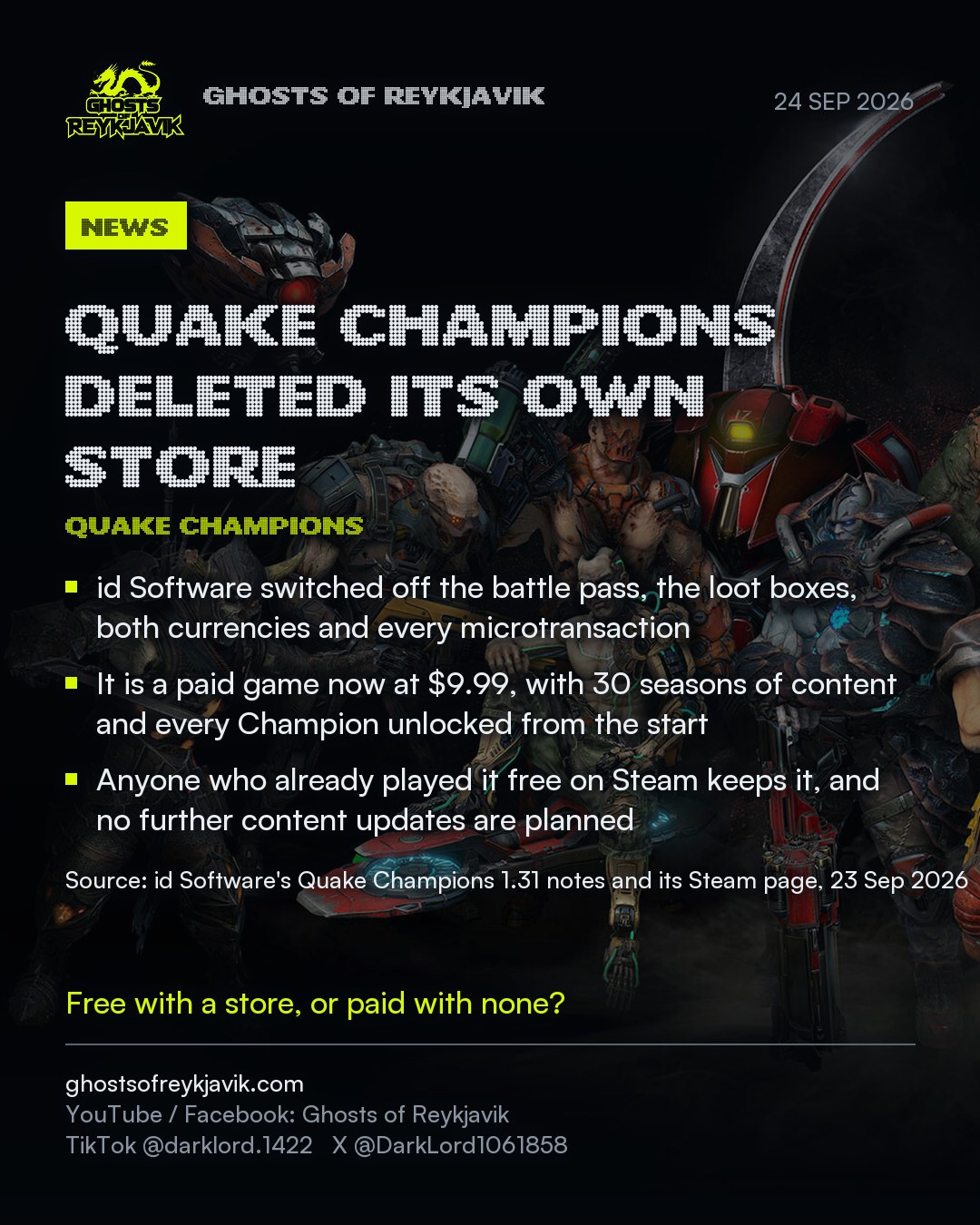 Quake Champions deleted its own store. id Software switched off the battle pass, the loot boxes, both currencies and every microtransaction. It is a paid game now at $9.99, with 30 seasons of content and every Champion unlocked from the start. Anyone who already played it free on Steam keeps it, and no further content updates are planned