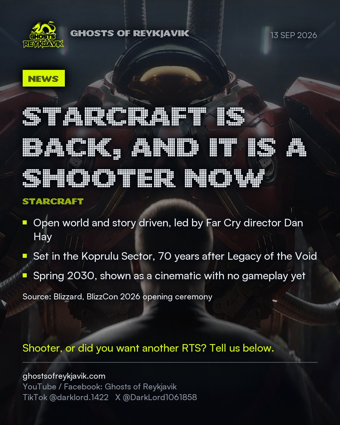 StarCraft is back, and it is a shooter now. Open world and story driven, led by Far Cry director Dan Hay. Set in the Koprulu Sector, 70 years after Legacy of the Void. Spring 2030, shown as a cinematic with no gameplay yet