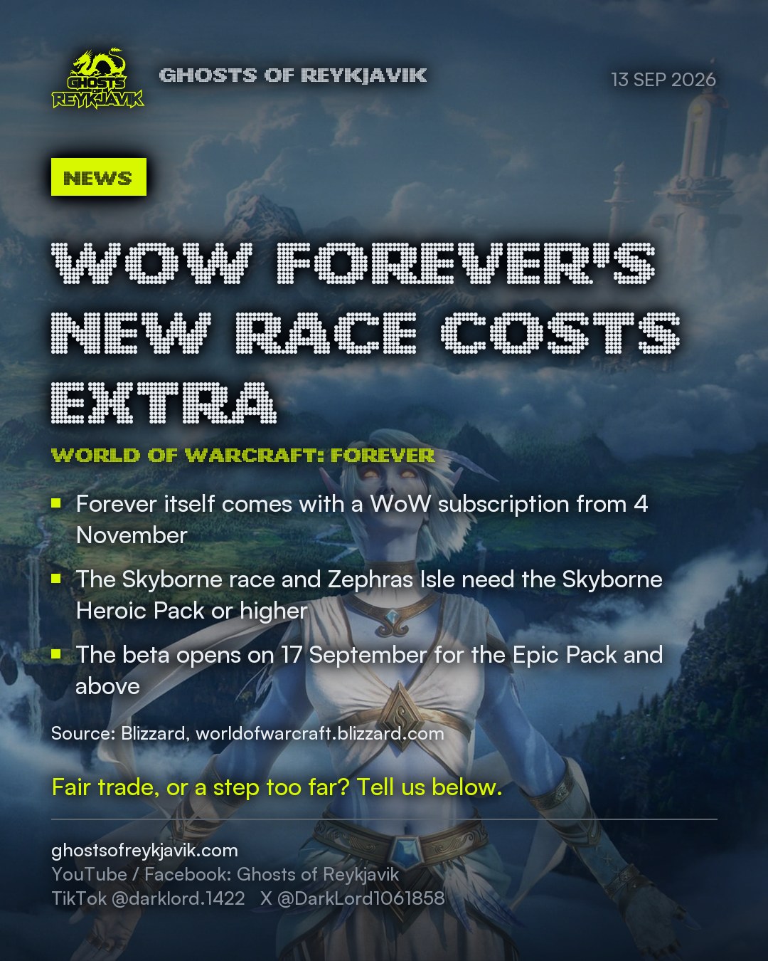 WoW Forever's new race costs extra. Forever itself comes with a WoW subscription from 4 November. The Skyborne race and Zephras Isle need the Skyborne Heroic Pack or higher. The beta opens on 17 September for the Epic Pack and above